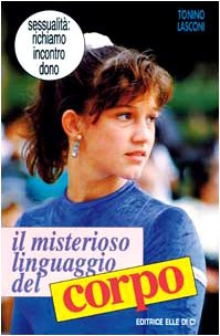 Il misterioso linguaggio del corpo. Sessualità: richiamo, incontro, dono Religion & Esotericism