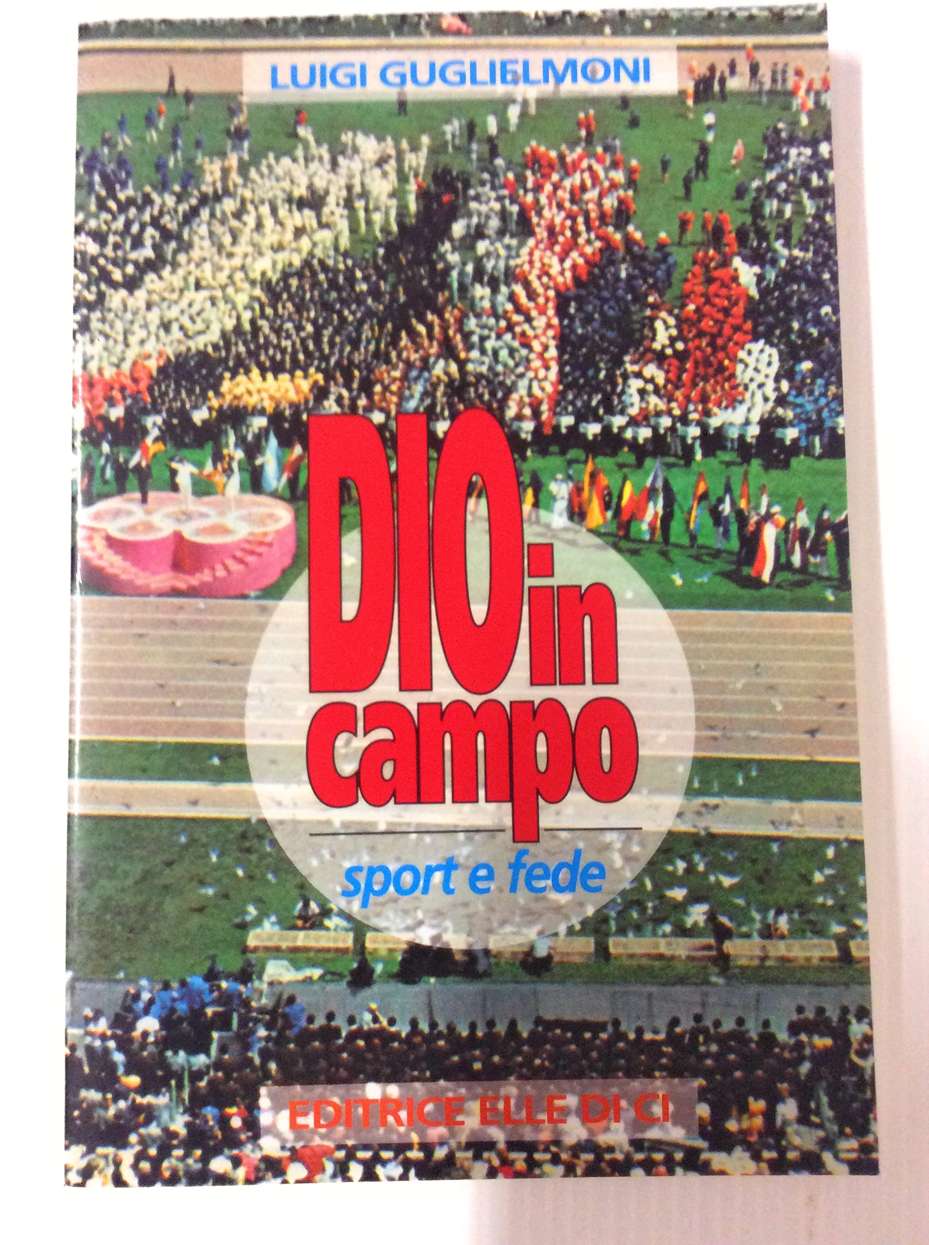 Dio in campo. Sport e fede (Immagine dell'uomo, Band 17) Religion & Esotericism