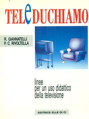 Teleduchiamo. Linee per un uso didattico della televisione book