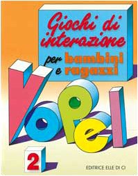 Giochi di interazione per bambini e ragazzi (Vol. 2) (Sussidi di gruppo - fanciulli) Religion & Esotericism