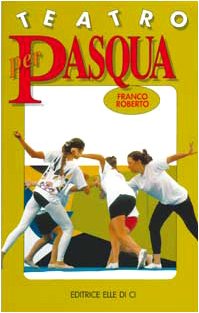 Teatro per Pasqua. Tutto per fare spettacolo e divertire Non-fiction