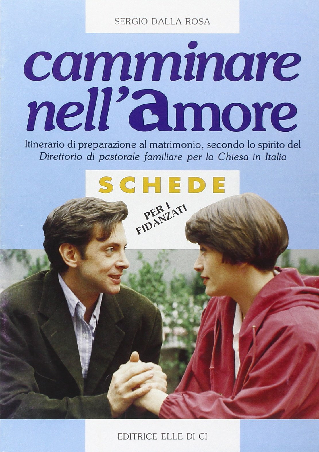Camminare nell'amore. Itinerario di preparazione al matrimonio, secondo lo spirito del Direttorio di pastorale familiare per la Chiesa in Italia. Guida fidanzati Religion & Esotericism