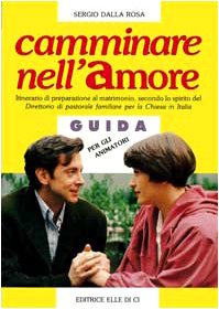 Camminare nell'amore. Itinerario di preparazione al matrimonio, secondo lo spirito del Direttorio di pastorale familiare per la Chiesa in Italia. Guida animatori Religion & Esotericism