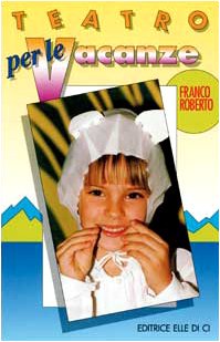 Teatro per le vacanze (Sussidi per l'espressione, Band 17) Novels & Short Stories