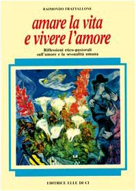 Amare la vita e vivere l'amore. Riflessioni etico-pastorali sull'amore e la sessualità umana (Le nuove sfide dell'etica, Band 6) Eroticism
