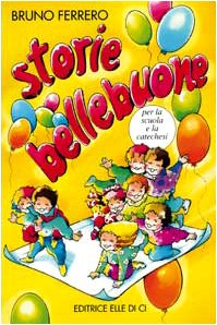 Storie bellebuone. Per la scuola e la catechesi (Alfabeti dell'anima, Band 4) Non-fiction