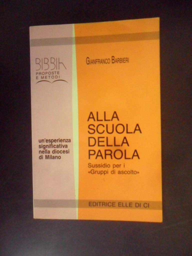 Alla scuola della parola. Sussidio per i «Gruppi di ascolto» (Bibbia. Proposte e metodi, Band 5) Books