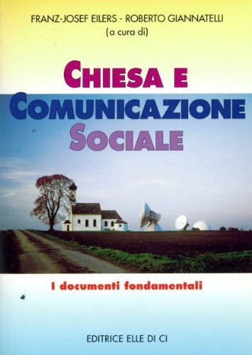 Chiesa e comunicazione sociale. I documenti fondamentali (Vivere con i media, Band 51) Religion & Esotericism