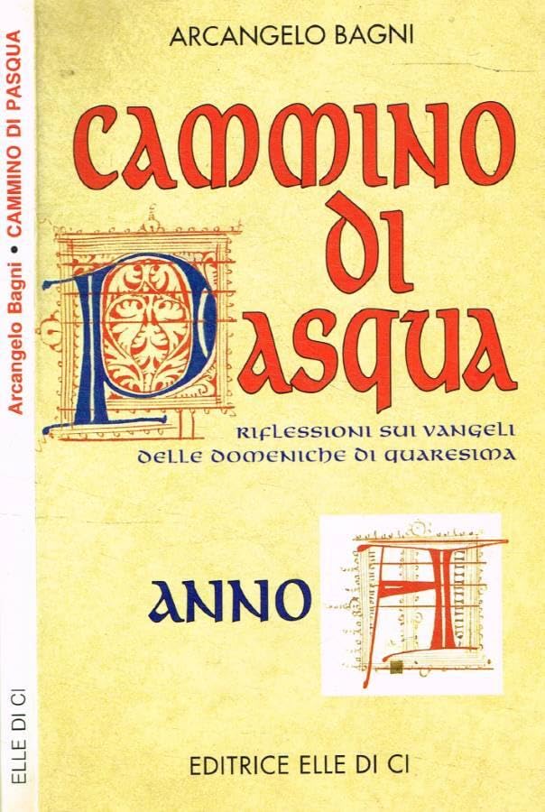 Cammino di Pasqua. Riflessioni sui vangeli delle domeniche di Quaresima. Anno A (Celebrare. Sussidi, Band 19) Religion & Esotericism