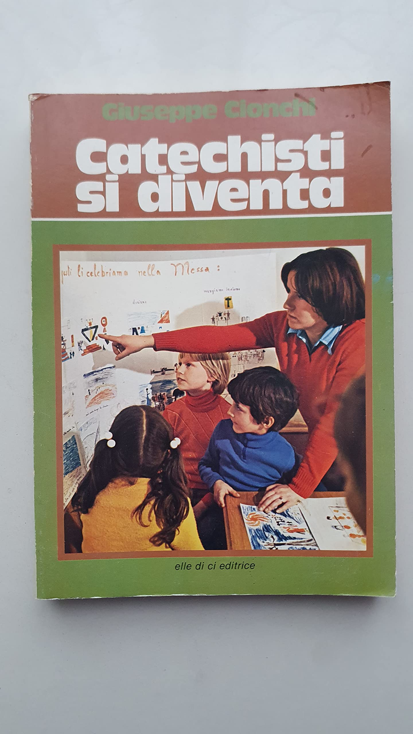 Catechisti si diventa. Psicopedagogia e didattica per la catechesi dei fanciulli e dei preadolescenti book