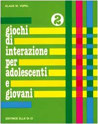 Giochi di interazione per adolescenti e giovani. Identità. Pregi e capacità. Corpo (Vol. 2) (Sussidi di gruppo - Adolescenti - Giovani) Books