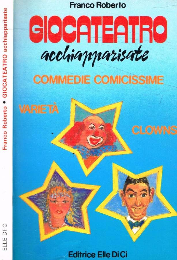 Giocateatro acchiapparisate. Varietà, clowns, commedie comicissime book