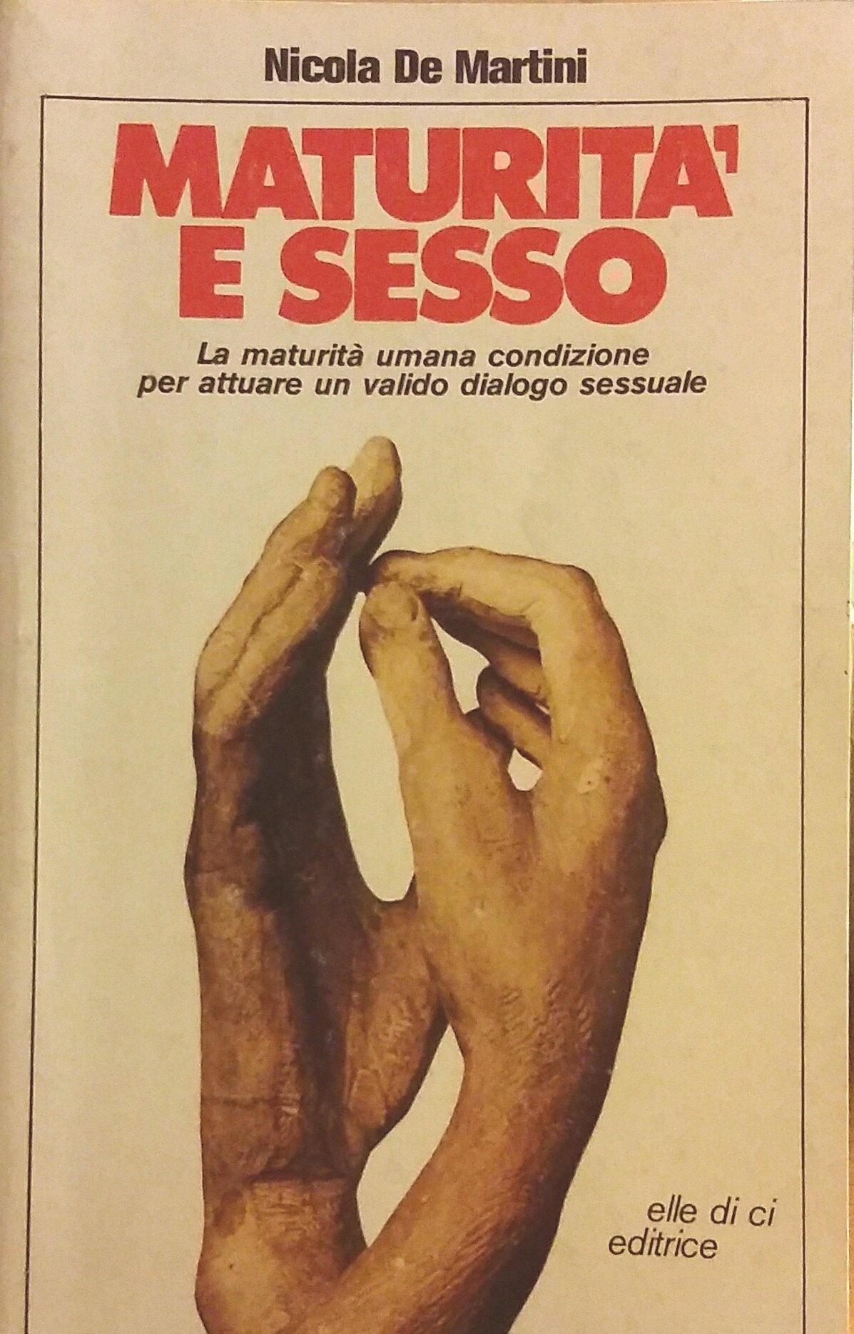 Maturità e sesso. La maturità umana, condizione per attuare un valido dialogo sessuale (Immagine dell'uomo, Band 1) Partnership & Love