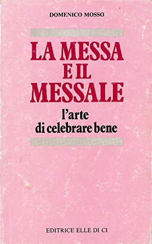 La messa e il messale (Scienza liturgica, Band 51) Religion & Esotericism