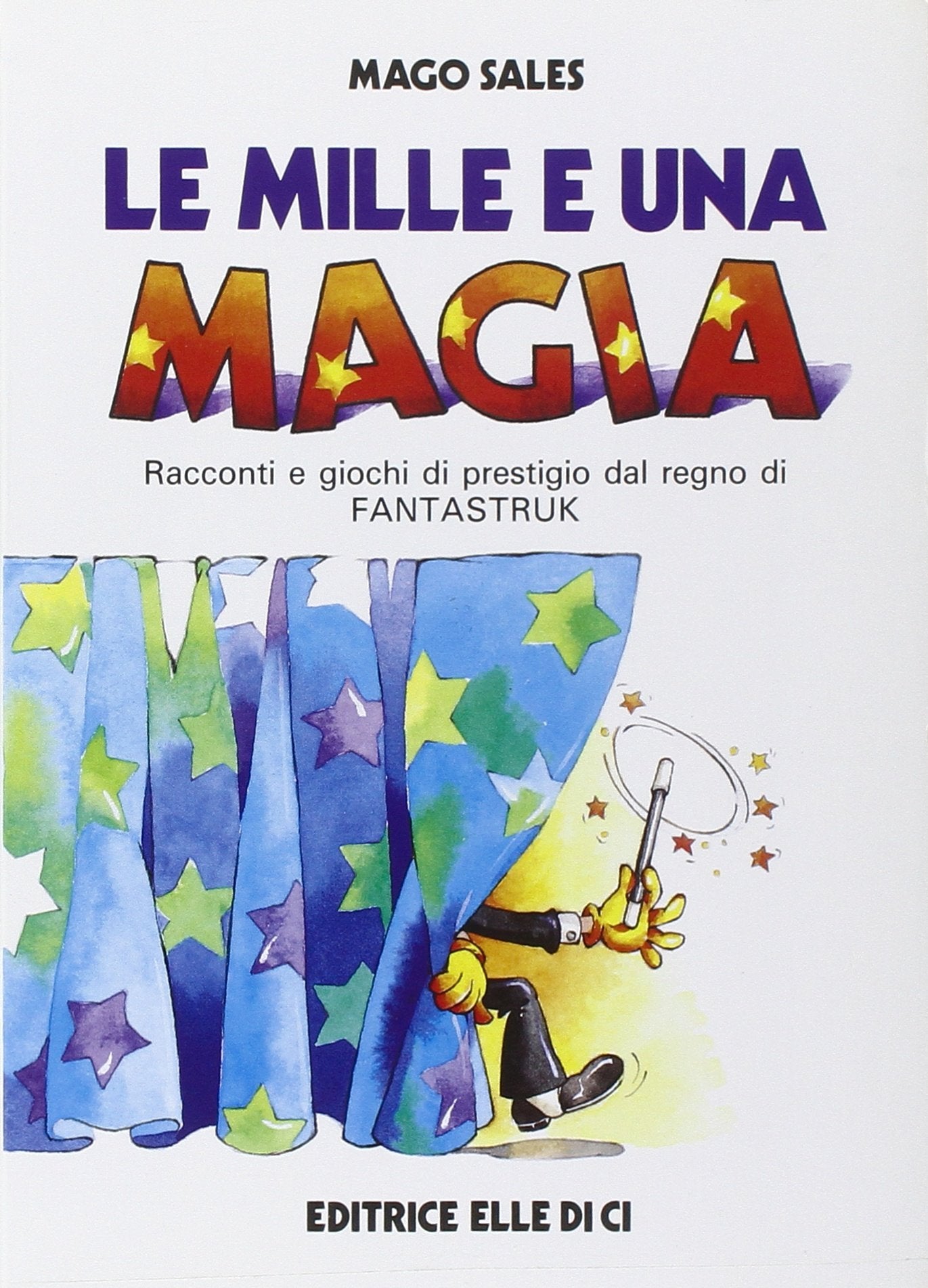 Le mille e una magia. Racconti e giochi di prestigio dal regno di Fantastruk (I libri di Mondo Erre, Band 4) Film, Art & Culture