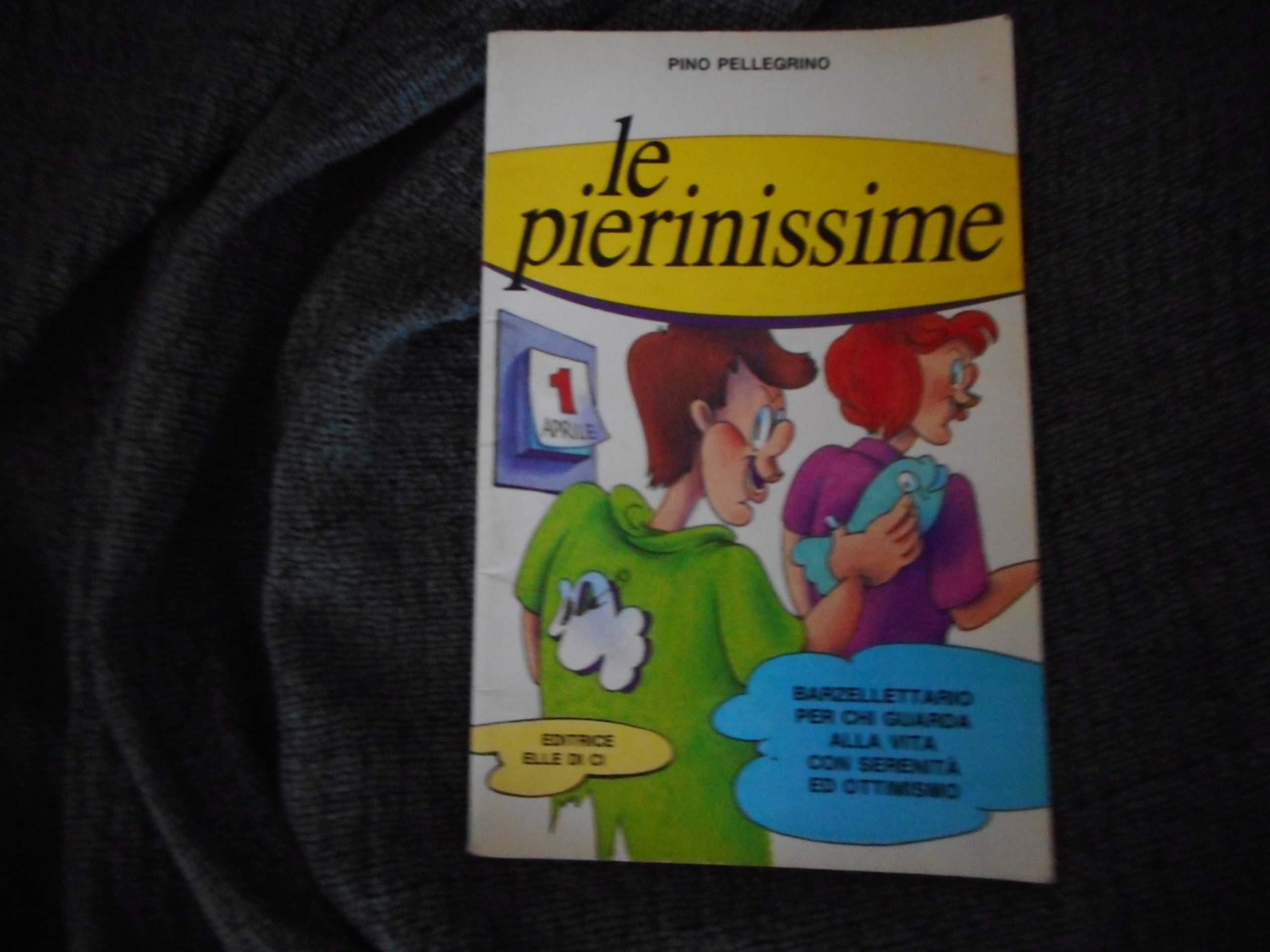 Le pierinissime. Barzellettario per chi guarda alla vita con serenità ed ottimismo book