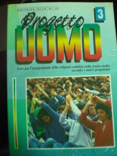 Progetto uomo. Testo per l'insegnamento della religione cattolica nella Scuola media (Vol. 3) book