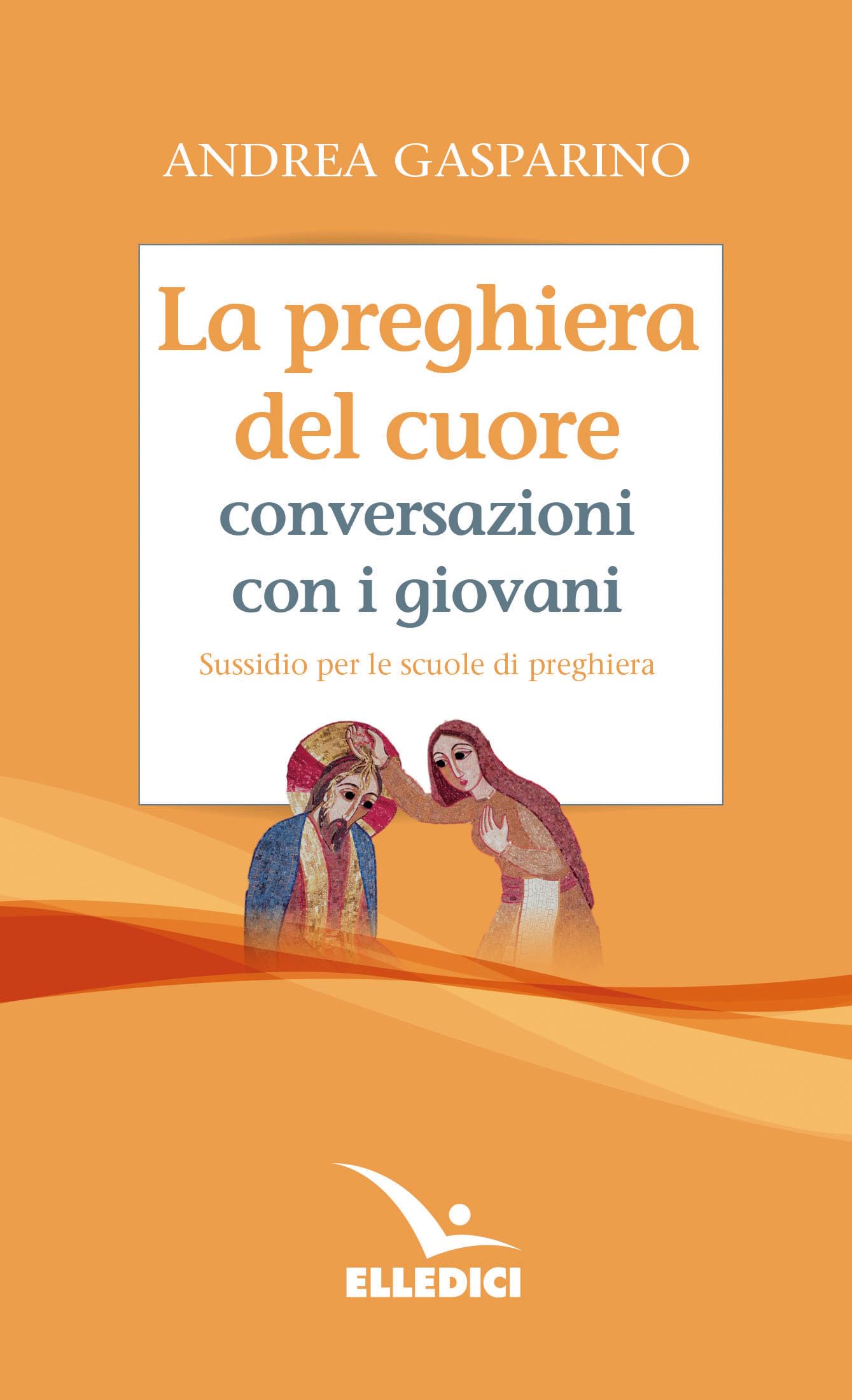 La preghiera del cuore. Conversazioni con i giovani. Sussidio per le scuole di preghiera book