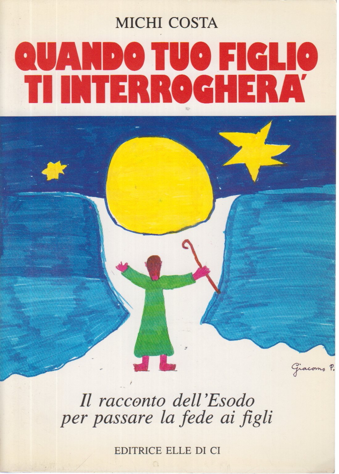 Quando tuo figlio ti interrogherà (Catechesi biblica in famiglia, Band 1) Books