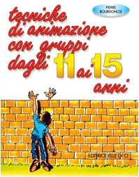 Tecniche di animazione con gruppi dagli 11 ai 15 anni. Per riunioni, ritiri spirituali, campiscuola Religion & Esotericism