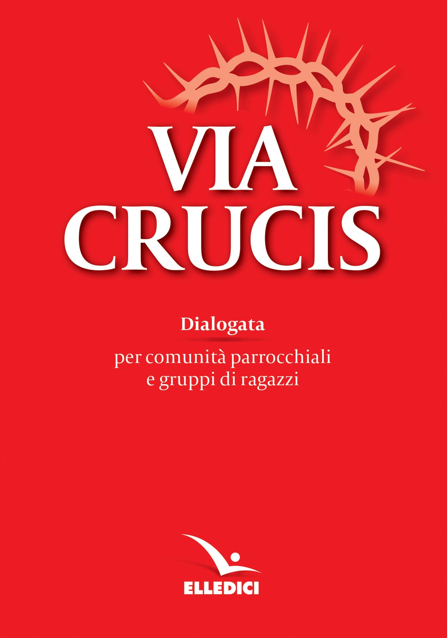Via crucis dialogata. Per comunità parrocchiali e gruppi di ragazzi Religion & Esotericism