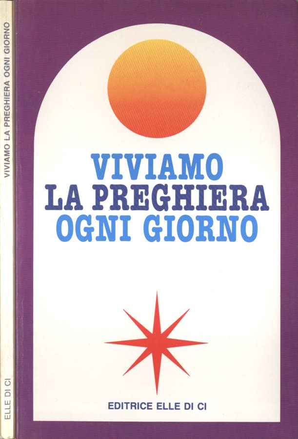 Viviamo la preghiera ogni giorno (La fede e la vita, Band 1) Religion & Esotericism