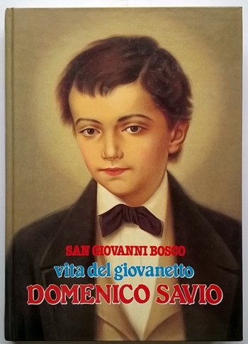 Vita del giovanetto Domenico Savio (Scritti di Don Bosco, Band 5) Politics & Society