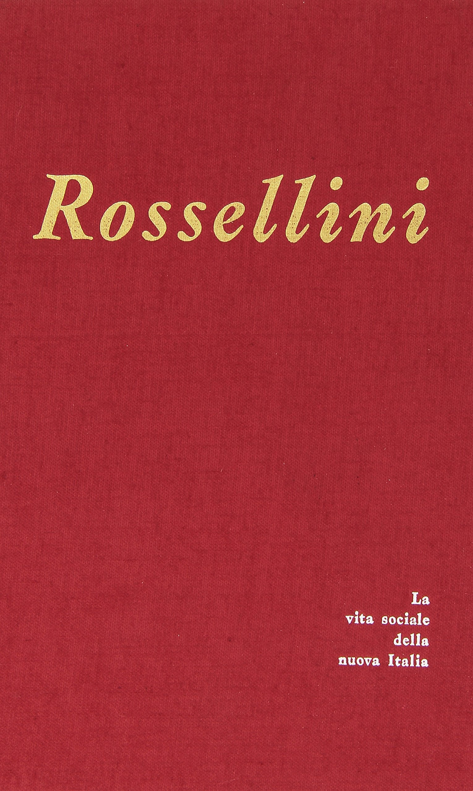 Rossellini (La vita sociale della nuova Italia, Band 38) Film, Art & Culture