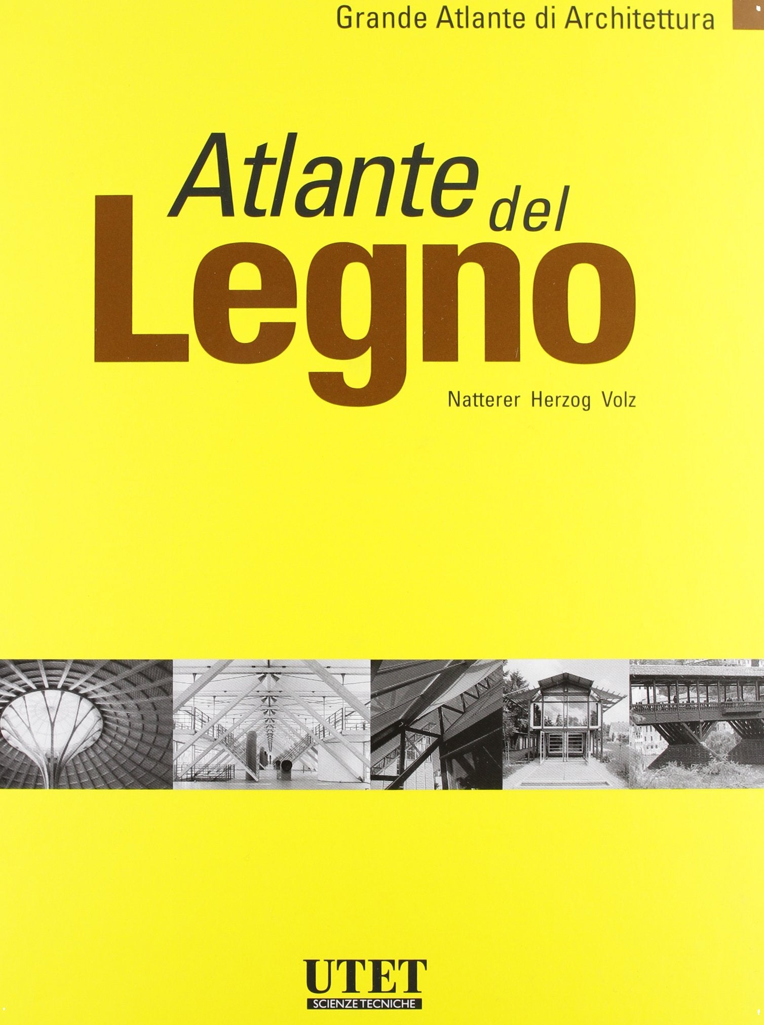 Atlante del legno. Ediz. illustrata (Grande atlante di architettura, Band 2) Business & Technology
