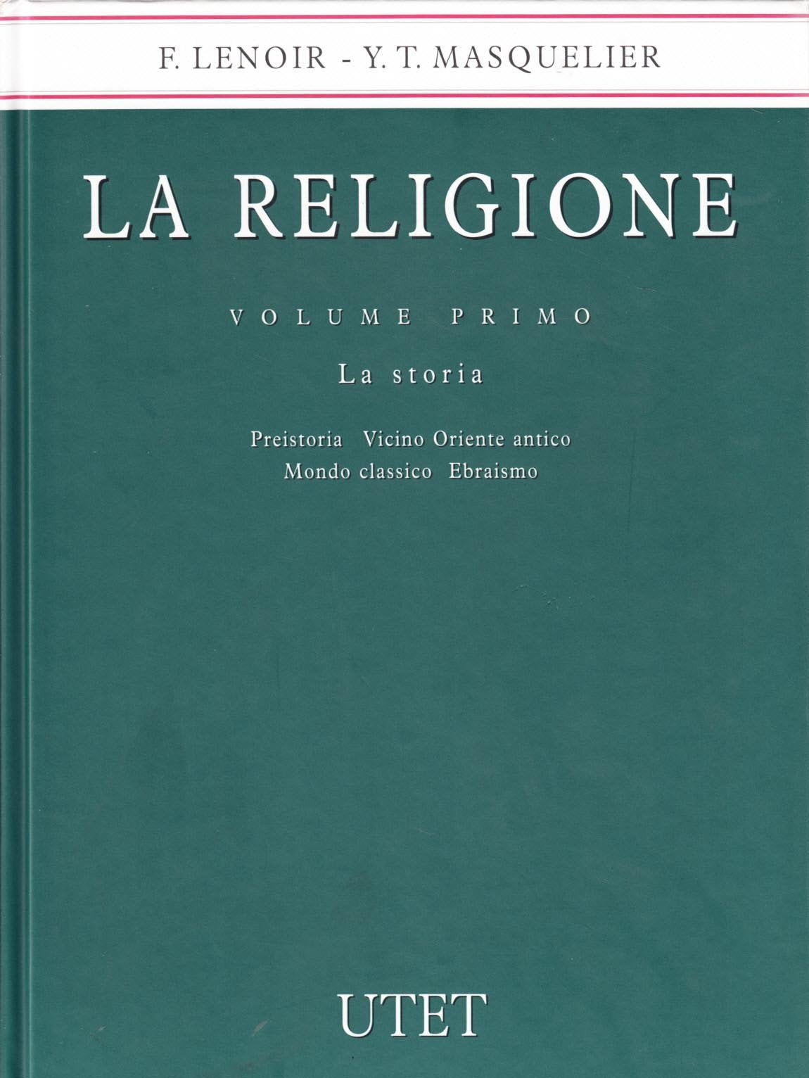 La religione. Preistoria. Vicino Oriente. Antico mondo classico. Ebraismo (Vol. 1) Philosophy
