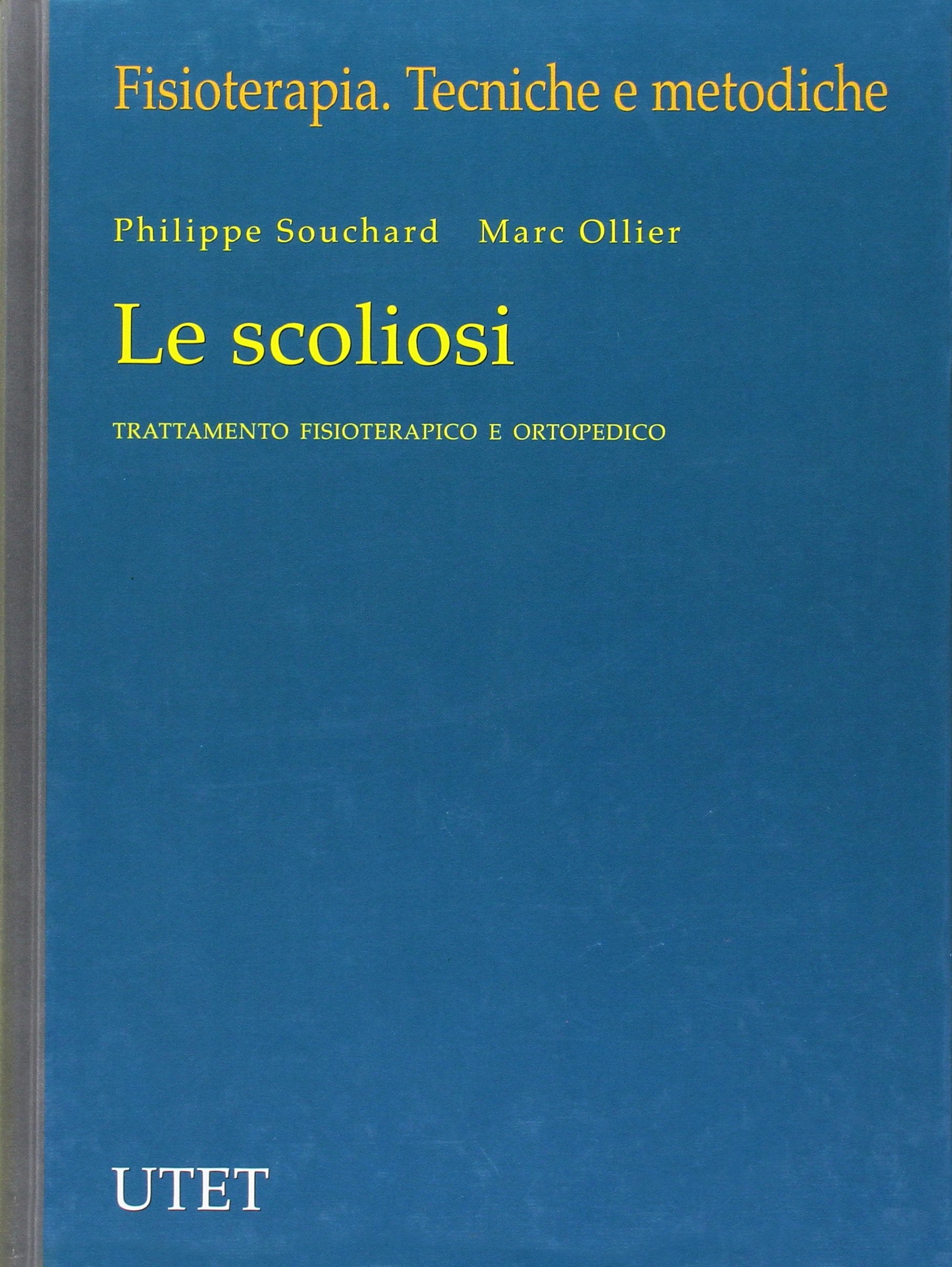Le scoliosi. Trattamento fisioterapico e ortopedico, fisioterapia, tecniche e metodiche (Varia. Medicina) Medicine