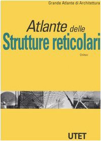 Atlante delle strutture reticolari (Grande atlante di architettura, Band 14) Business & Technology