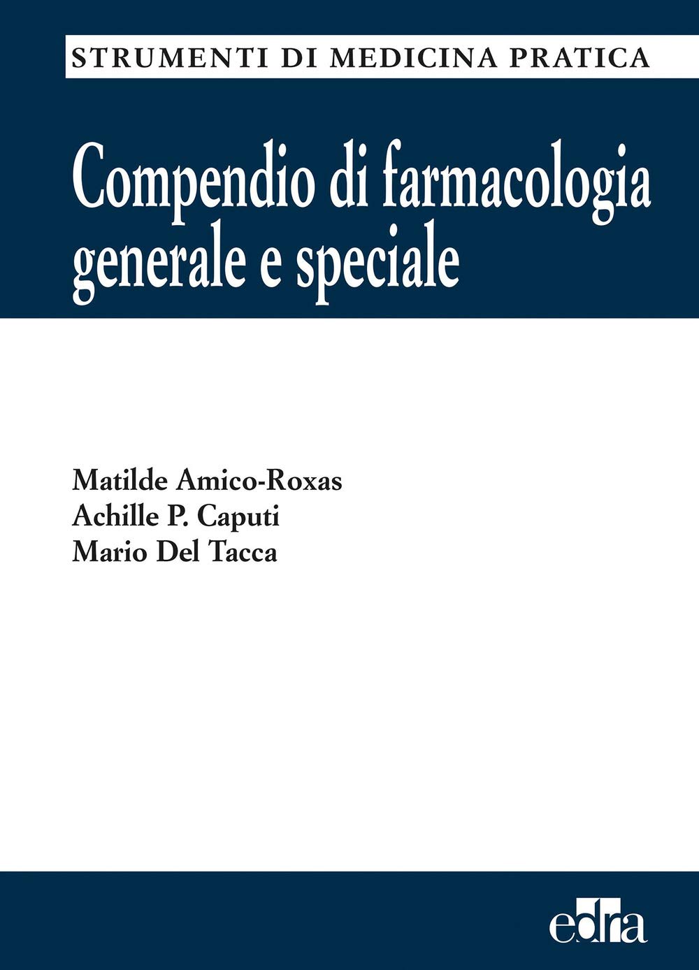 Compendio di farmacologia generale e speciale (Strumenti di medicina pratica) Medicine