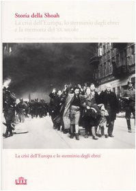 Storia della Shoah. La crisi dell'Europa, lo sterminio degli ebrei e la memoria del XX secolo. La crisi dell'Europa e lo sterminio degli ebrei (Vol. 1) Religion & Esotericism