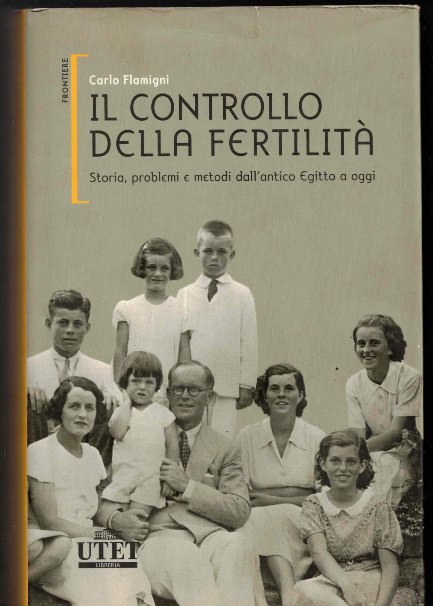 Il controllo della fertilit�. Storia, problemi e metodi dall'antico Egitto a oggi. book