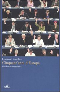Cinquant'anni d'Europa. Una lettura antieroica Social Sciences
