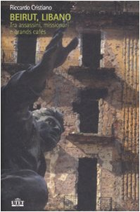 Beirut, Libano. Tra assassini, missionari e Grands Cafés book