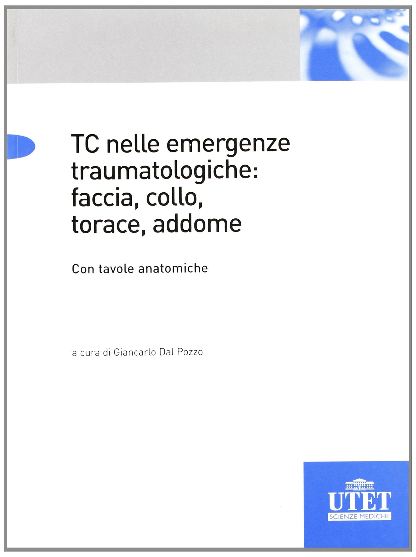 TC emergenze traumatologiche: faccia, collo, torace, addome Medicine