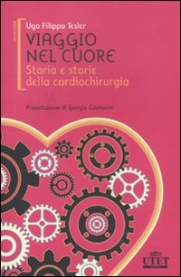 Viaggio nel cuore. Storia e storie della cardiochirurgia book
