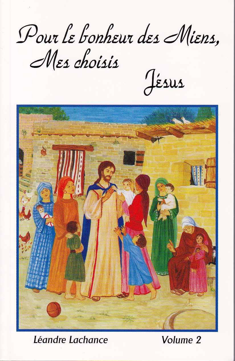 Pour le bonheur des Miens, Mes choisis JÉSUS : Entretiens spirituels, volume 2 book