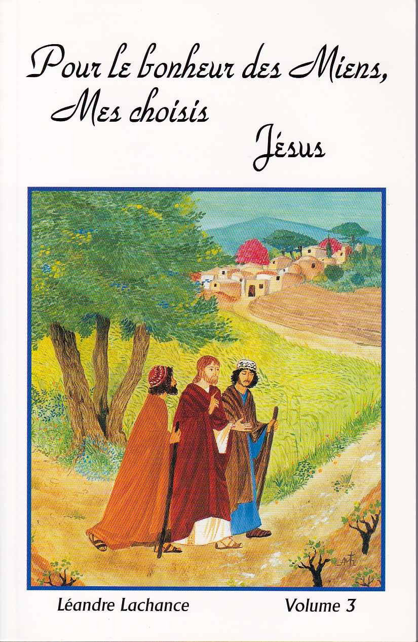 Pour le bonheur des Miens, Mes choisis JÉSUS : Entretiens spirituels, volume 3 book