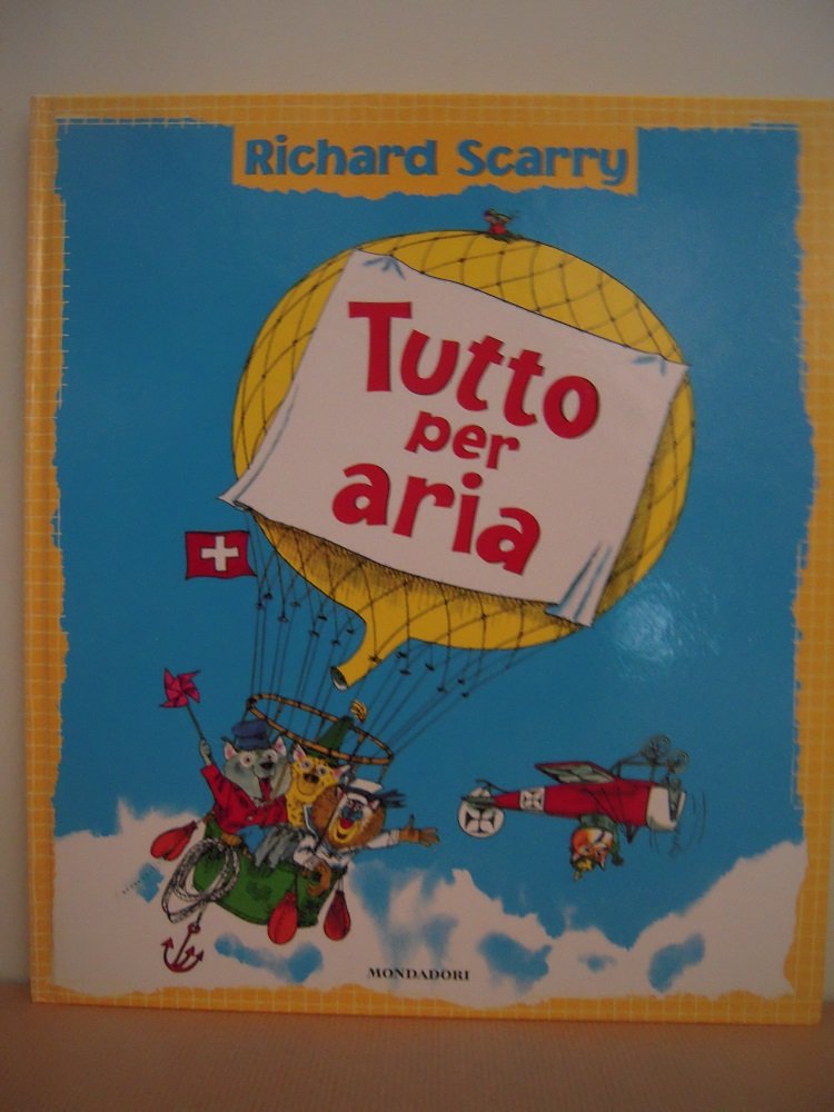 Tutto per aria (I libri di Richard Scarry) Children's books