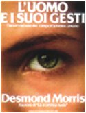 L'uomo e i suoi gesti. L'osservazione del comportamento umano (Altra illustrati) Reference Books