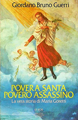 Povera santa, povero assassino. La vera storia di Maria Goretti book