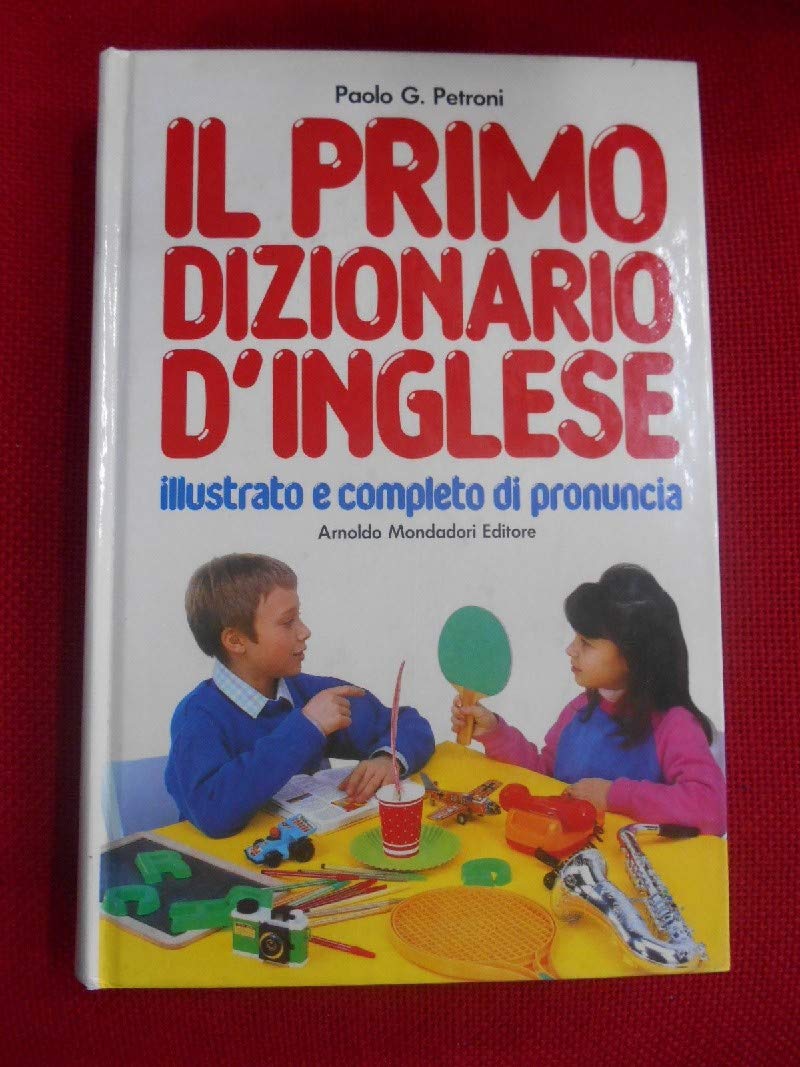Il Primo Dizionario d'Inglese: Italiano-Inglese/Inglese-Italiano (Primi dizionari) Foreign Languages ​​& Dictionaries