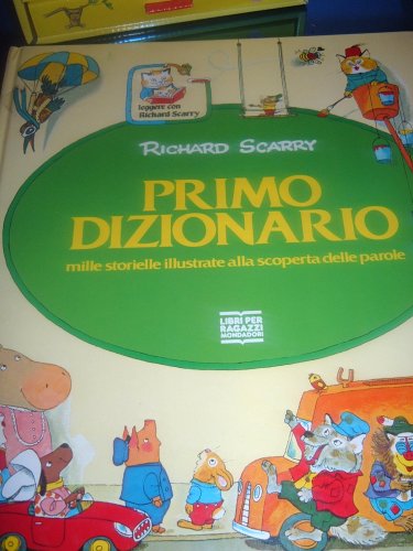 Primo dizionario: Mille storielle illustrate alla scoperta delle parole (I libri di Richard Scarry) Non-fiction