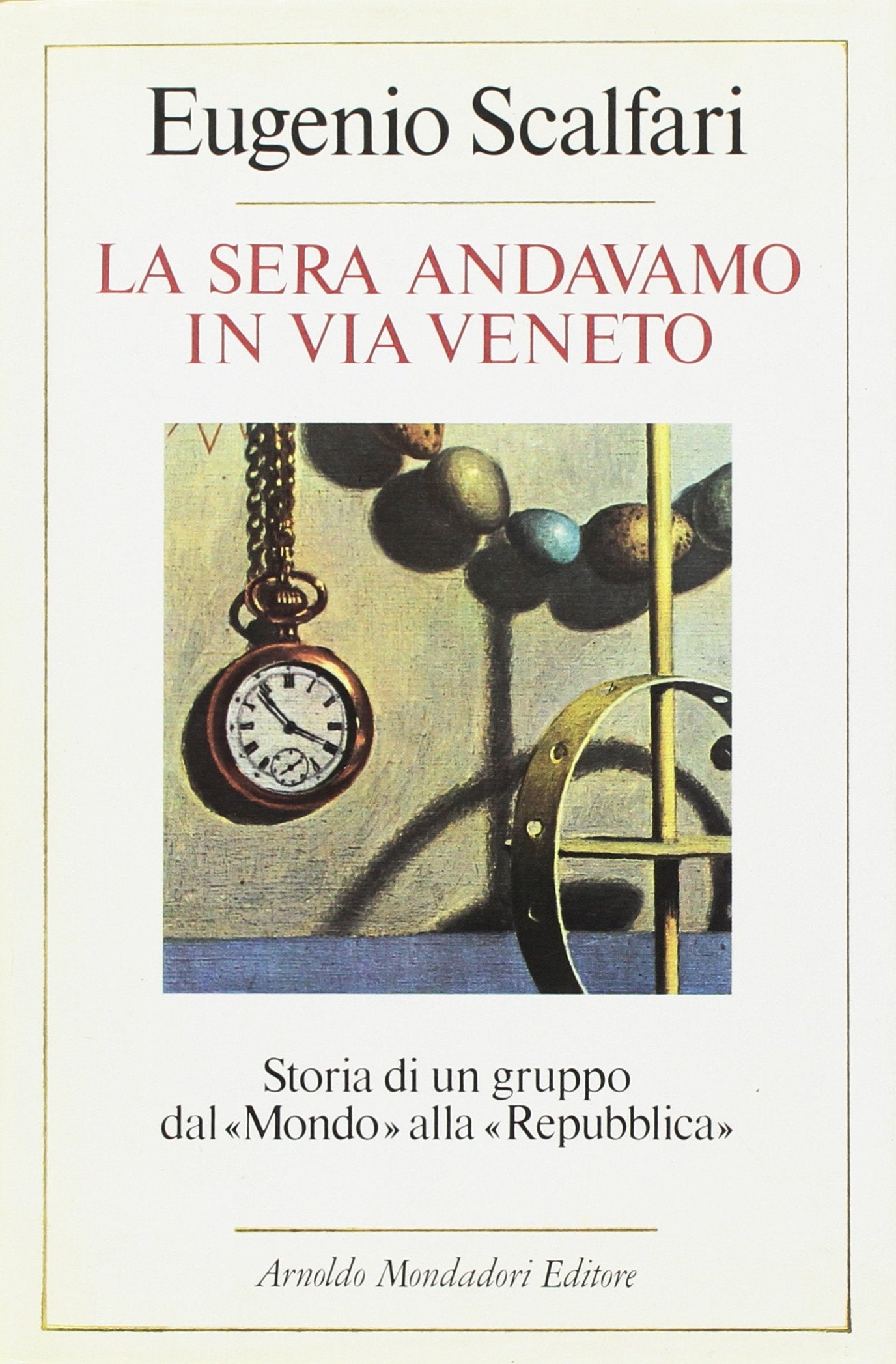 La sera andavamo in via Veneto. Storia di un gruppo dal «Mondo» alla «Repubblica» book