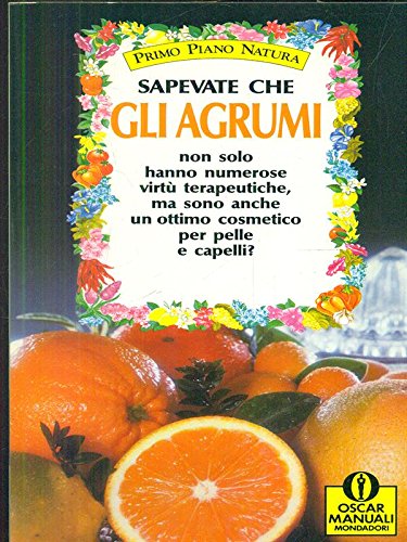 Sapevate che gli agrumi (Oscar manuali, Band 189) Leisure, Home & Garden