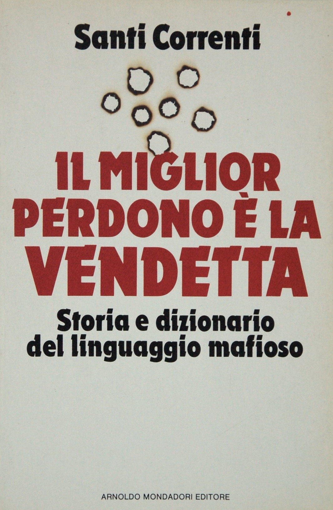 Il miglior perdono è la vendetta. Storia e dizionario del linguaggio mafioso Books