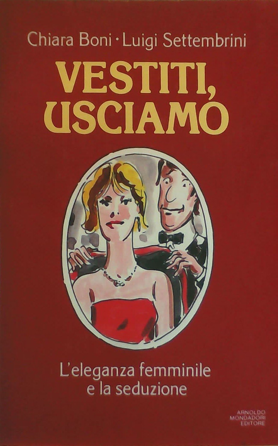 Vestiti, usciamo. L'eleganza femminile e la seduzione (Comefare) Books